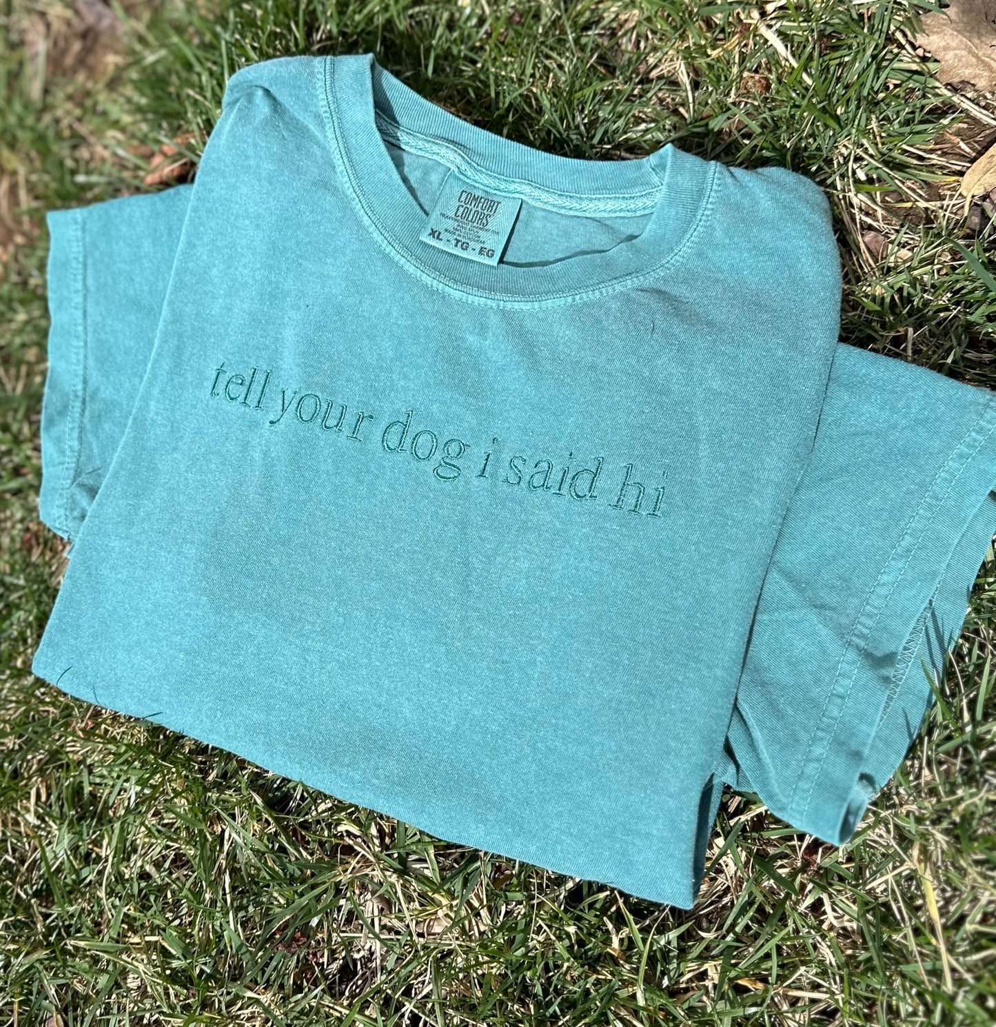 Tell Your Dog I Said Hi Embroidered Apparel