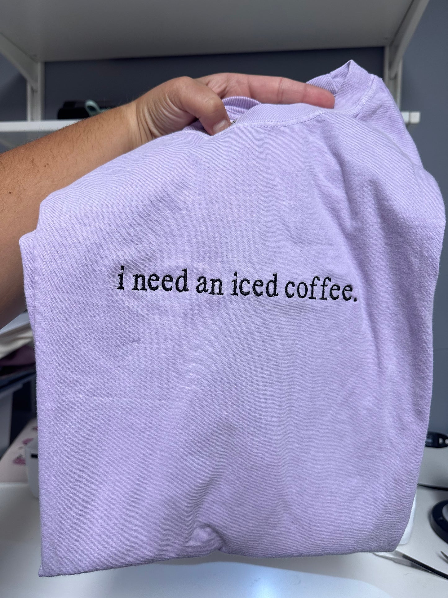 I Need An Iced Coffee Embroidered Tee