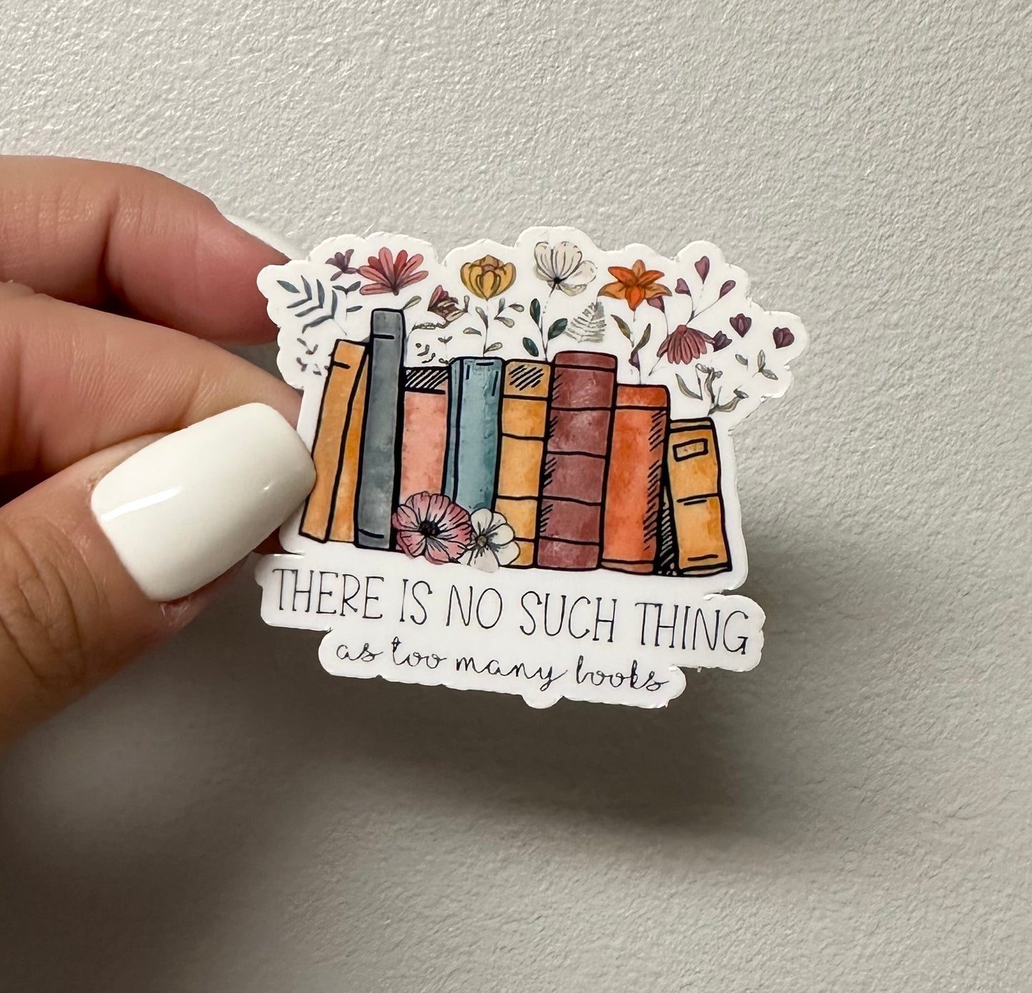 No Such Thing As Too Many Books Sticker