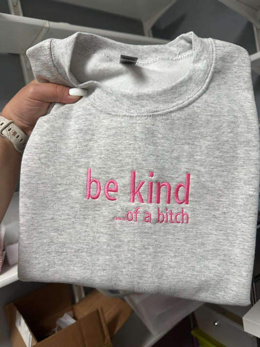 Be Kind… of a B Sweatshirt