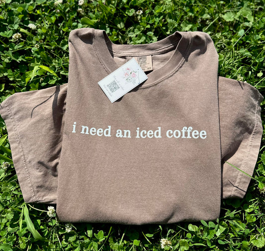 i need an iced coffee DTF Tee